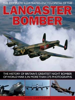 Compl Illust Enc of Lancaster Bomber - Nigel Cawthorne