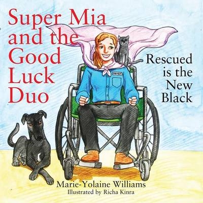 Super Mia and the Good Luck Duo - Rescued is the New Black - Marie Yolaine Williams