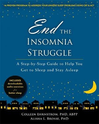 End the Insomnia Struggle - Colleen Ehrnstrom, Alisha L. Brosse