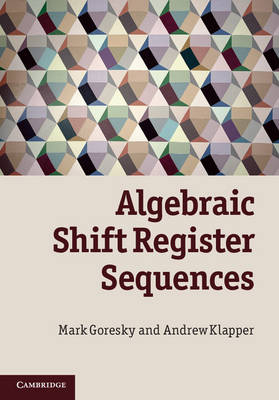 Algebraic Shift Register Sequences - Mark Goresky, Andrew Klapper