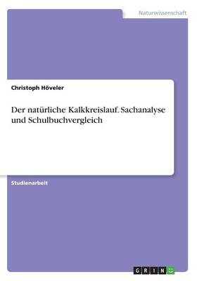 Der natÃ¼rliche Kalkkreislauf. Sachanalyse und Schulbuchvergleich - Christoph HÃ¶veler