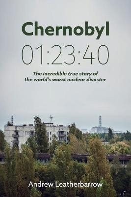 Chernobyl 01:23:40 - Andrew Leatherbarrow