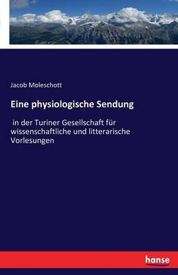 Eine physiologische Sendung - Jacob Moleschott