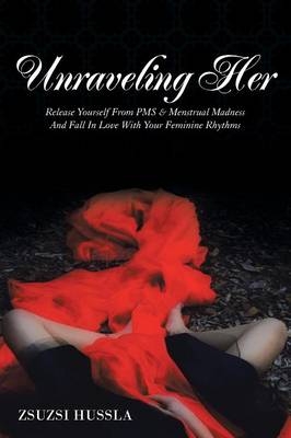 Unraveling Her - Zsuzsi Hussla