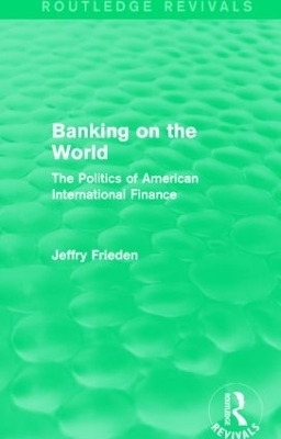 Banking on the World - Jeffry Frieden