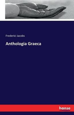 Anthologia Graeca - Frederici Jacobs