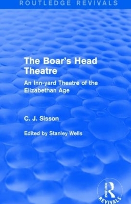 The Boar's Head Theatre (Routledge Revivals) - C. J. Sisson