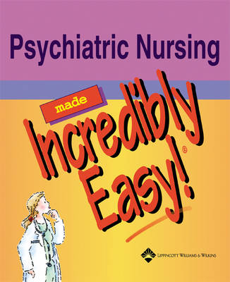 Psychiatric Nursing Made Incredibly Easy!