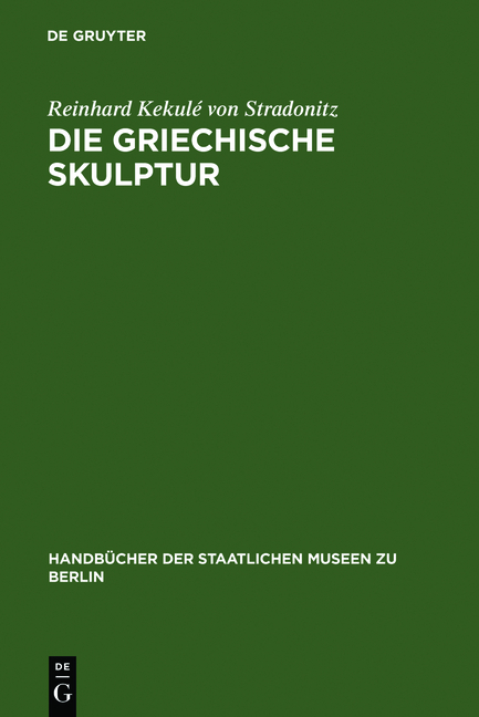 Die griechische Skulptur - Reinhard Kekulé von Stradonitz