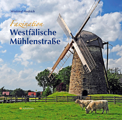 Faszination Westfälische Mühlenstraße - Winfried Hedrich