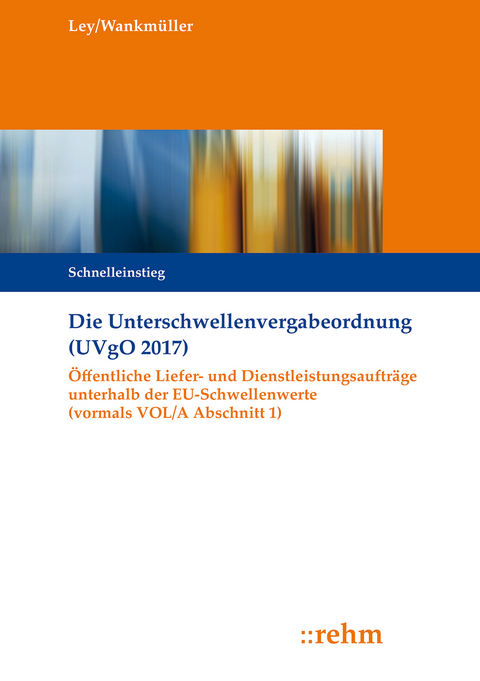 Die Unterschwellenvergabeordnung (UVgO 2017) - Rudolf Ley, Michael Wankmüller