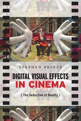 Digital Visual Effects in Cinema - Stephen Prince