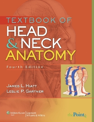 Textbook of Head and Neck Anatomy - James L. Hiatt, Leslie P. Gartner