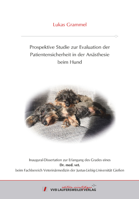 Prospektive Studie zur Evaluation der Patientensicherheit in der Anästhesie beim Hund - Lukas Grammel