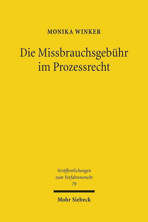 Die Missbrauchsgebühr im Prozessrecht - Monika Winker