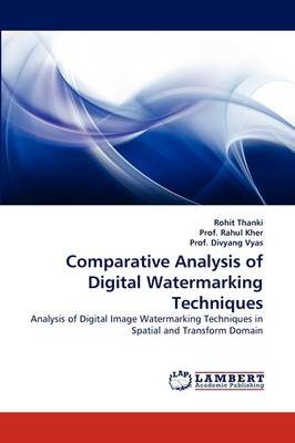 Comparative Analysis of Digital Watermarking Techniques - Rohit Thanki, Prof. Rahul Kher, Prof. Divyang Vyas