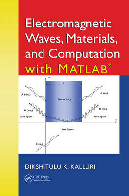 Electromagnetic Waves, Materials, and Computation with MATLAB® - Dikshitulu K. Kalluri