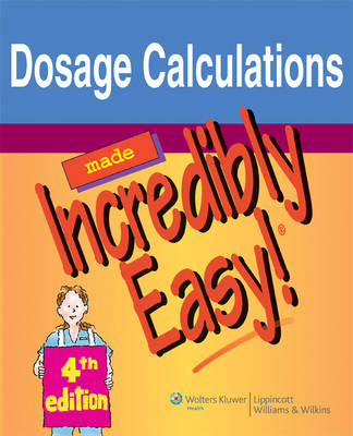 Dosage Calculations Made Incredibly Easy!