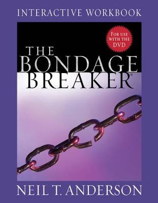 The Bondage Breaker Interactive Workbook - Neil T. Anderson