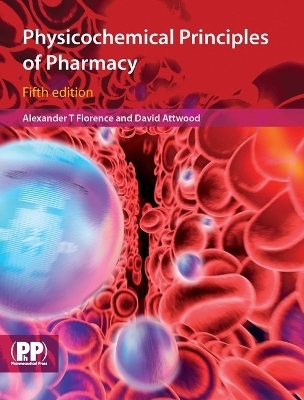 Physicochemical Principles of Pharmacy - Prof Alexander T. Florence, David Attwood