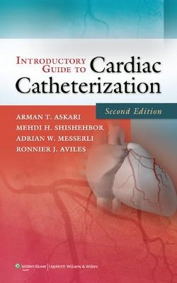 Introductory Guide to Cardiac Catheterization - Arman T. Askari