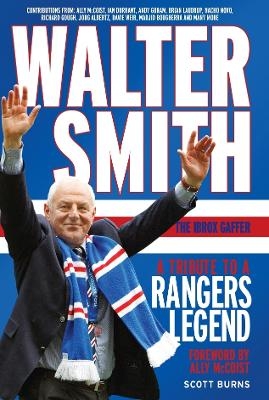 Walter Smith - The Ibrox Gaffer - Scott Burns