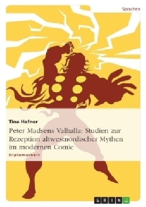 Peter Madsens Valhalla: Studien zur Rezeption altwestnordischer Mythen im modernen Comic - Tina Hafner