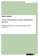 Von der Pferdearbeit zu einem didaktischen Konzept -  Alfred Cajacob