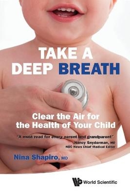 Take A Deep Breath: Clear The Air For The Health Of Your Child - Nina L Shapiro