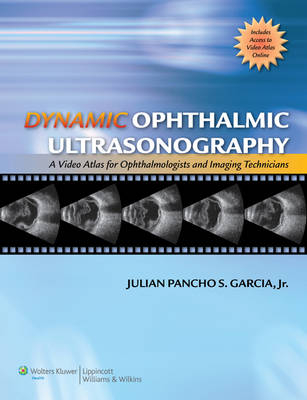 Dynamic Ophthalmic Ultrasonography - Julian Panchos Garcia, Paul T. Finger, Richard Rosen