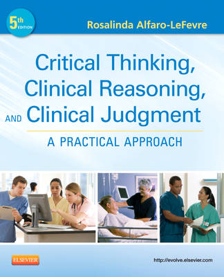 Critical Thinking, Clinical Reasoning, and Clinical Judgment - Rosalinda Alfaro-LeFevre