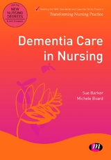 Dementia Care in Nursing - Sue Barker, Michele Board