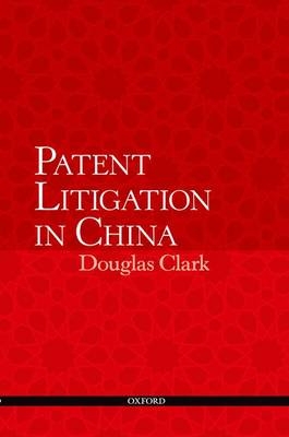 Patent Litigation in China - Douglas Clark