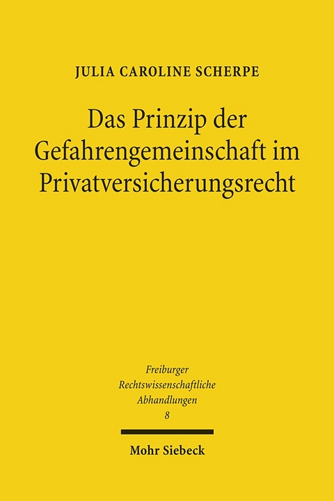 Das Prinzip der Gefahrengemeinschaft im Privatversicherungsrecht - Julia Caroline Scherpe