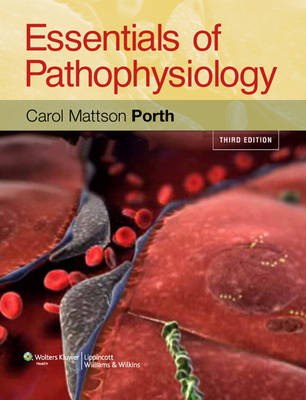 Essentials of Pathophysiology: Concepts of Altered Health States - Carol  Mattson Porth, Glenn Matfin