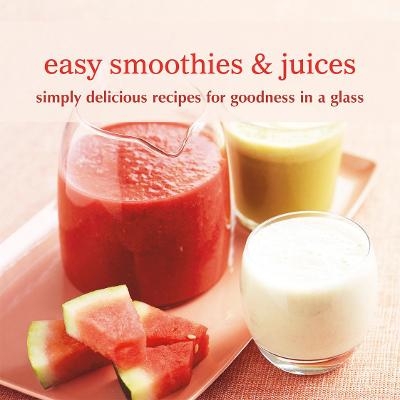 Easy Smoothies & Juices