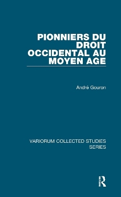 Pionniers du droit occidental au Moyen Age - André Gouron