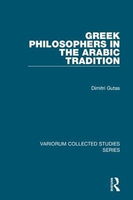 Greek Philosophers in the Arabic Tradition - Dimitri Gutas