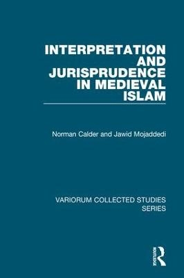 Interpretation and Jurisprudence in Medieval Islam - Norman Calder, Jawid Mojaddedi