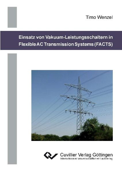 Einsatz von Vakuum-Leistungsschaltern in Flexible AC Transmission Systems (FACTS) - Timo Wenzel