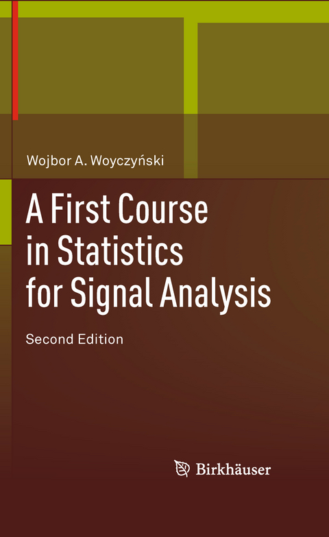 A First Course in Statistics for Signal Analysis - Wojbor A. Woyczynski