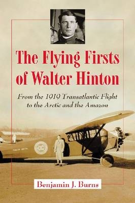 The Flying Firsts of Walter Hinton - Benjamin J. Burns