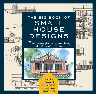 The Big Book Of Small House Designs - Catherine Tredway, Don Metz, Kenneth R. Tremblay, Lawrence Von Bamford