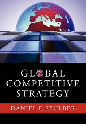 Global Competitive Strategy - Daniel F. Spulber