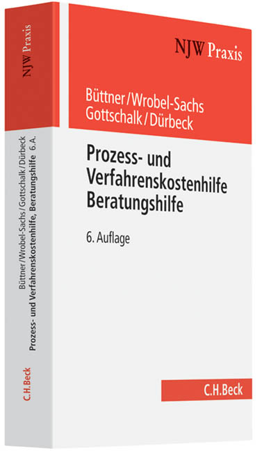 Prozess- und Verfahrenskostenhilfe, Beratungshilfe - Elmar Kalthoener, Helmut Büttner, Hildegard Wrobel-Sachs, Yvonne Gottschalk, Werner Dürbeck