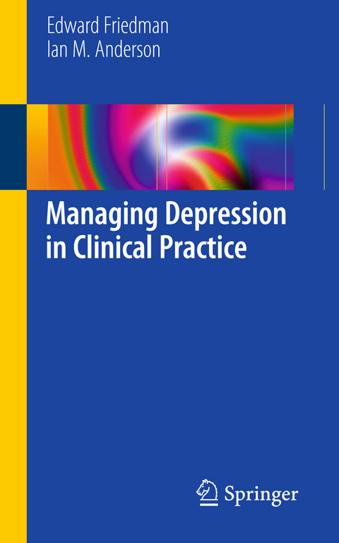 Managing Depression in Clinical Practice - Edward S Friedman, Ian M Anderson