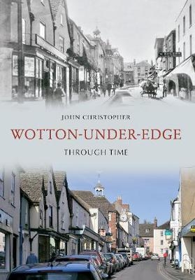 Wotton Under Edge Through Time - John Christopher