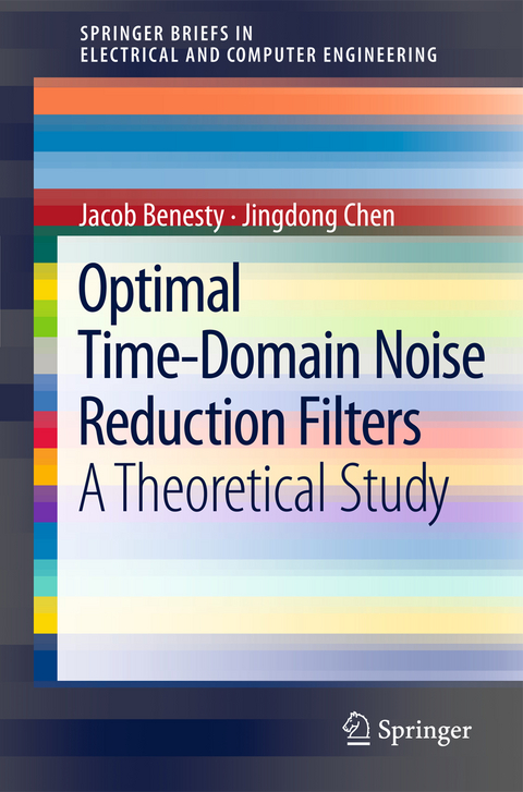 Optimal Time-Domain Noise Reduction Filters - Jacob Benesty, Jingdong Chen