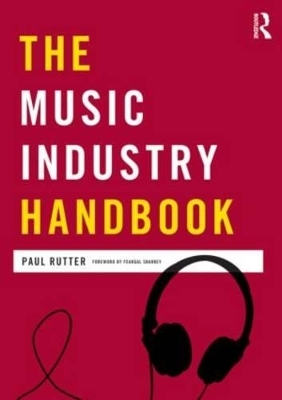 The Music Industry Handbook - Paul Rutter