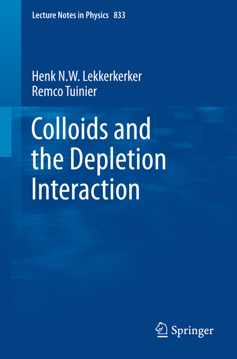 Colloids and the Depletion Interaction - Henk N.W. Lekkerkerker, Remco Tuinier